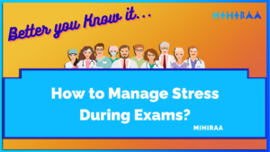 How to Manage Stress During Exams - MIHIRAA WEBSITE