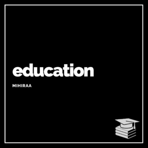 Education - Mihiraa Online Magazine - MOM