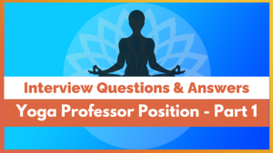 Interview Questions and Answers for a Yoga Professor Position - Part 1