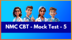 NMC CBT MOCK TEST 5