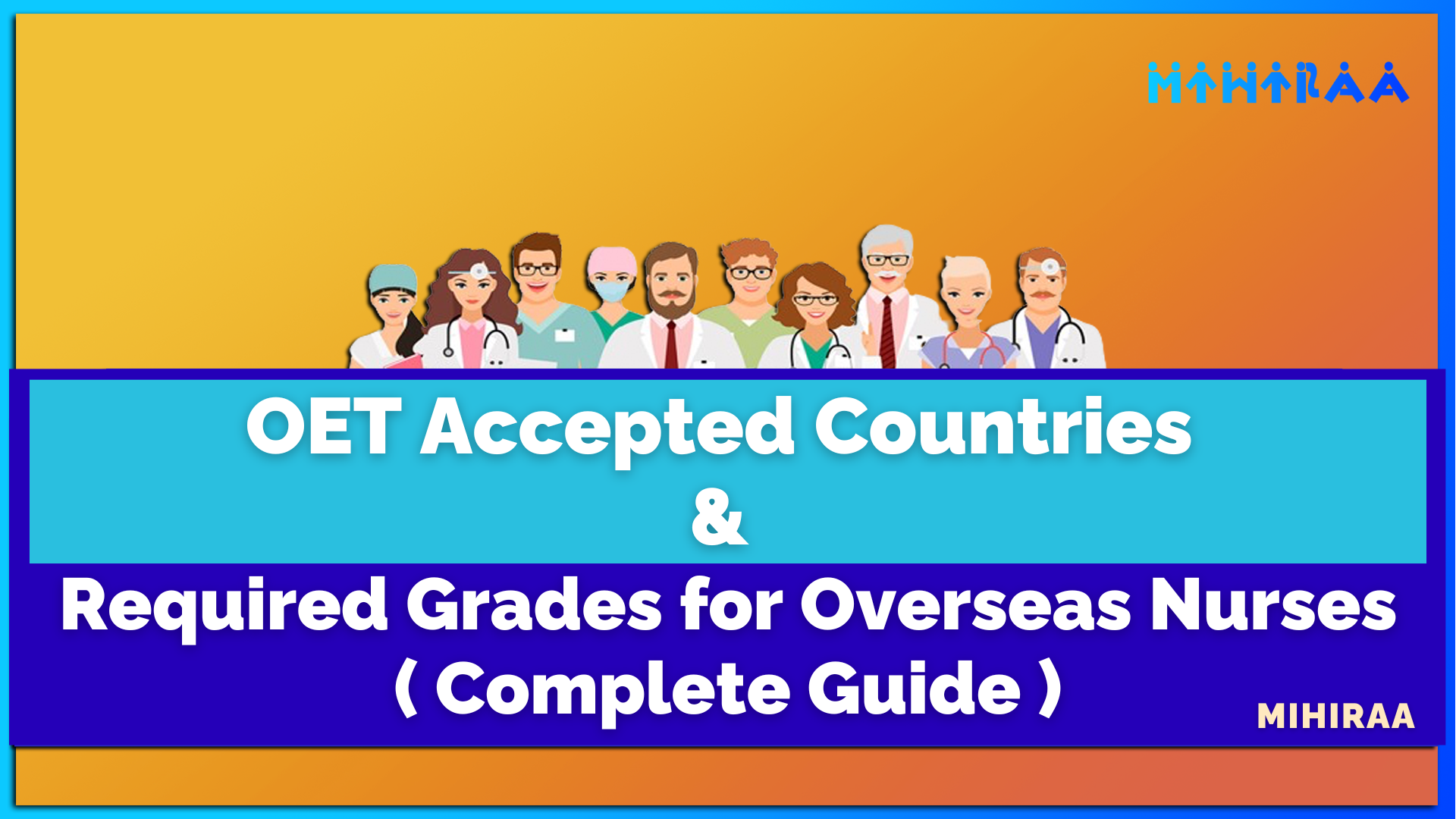 OET Accepted Countries & Required Grades for Overseas Nurses ( Complete Guide ) MIHIRAA