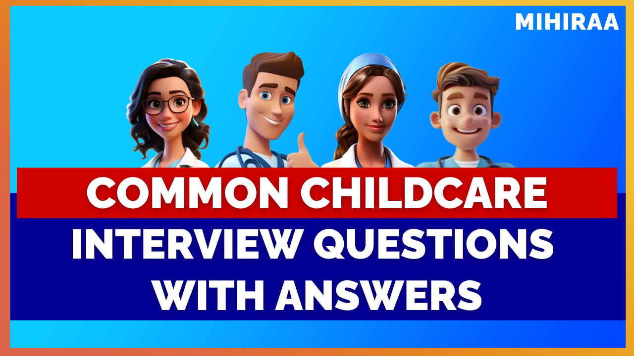 Childcare Interview Questions and Answers | Mihiraa